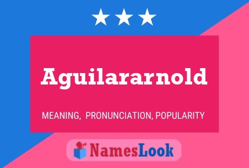 Aguilararnold Name Poster