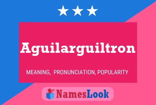 Aguilarguiltron Name Poster