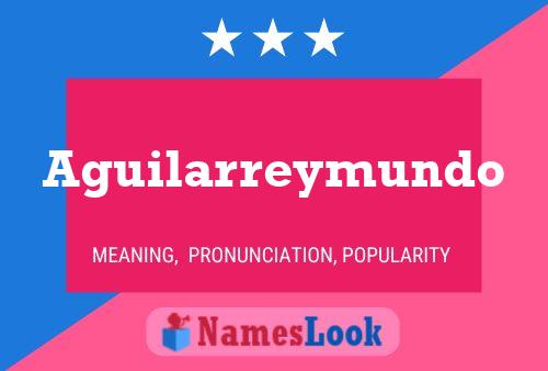 Aguilarreymundo Name Poster