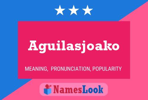 Aguilasjoako Name Poster