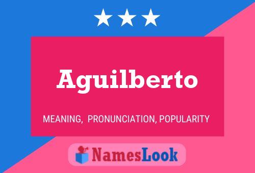 Aguilberto Name Poster