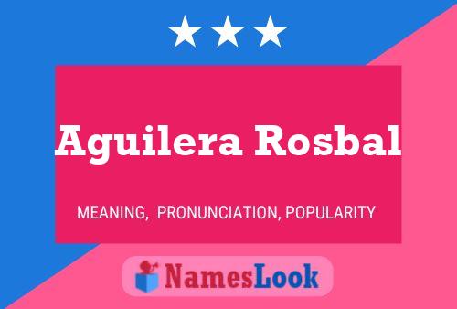 Aguilera Rosbal Name Poster