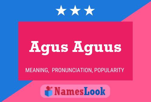 Agus Aguus Name Poster