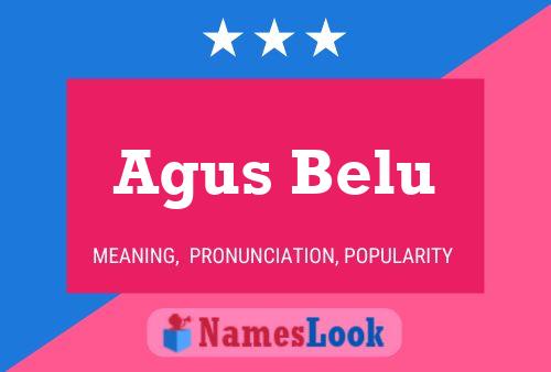 Agus Belu Name Poster