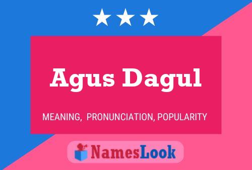 Agus Dagul Name Poster