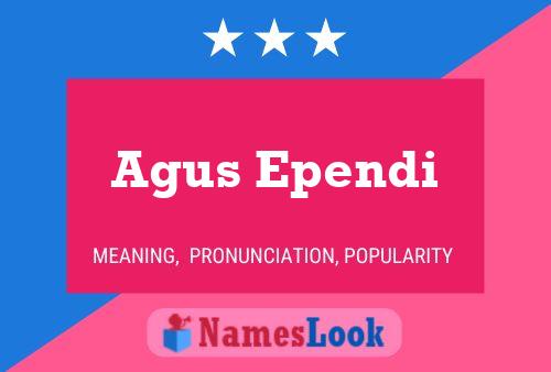 Agus Ependi Name Poster