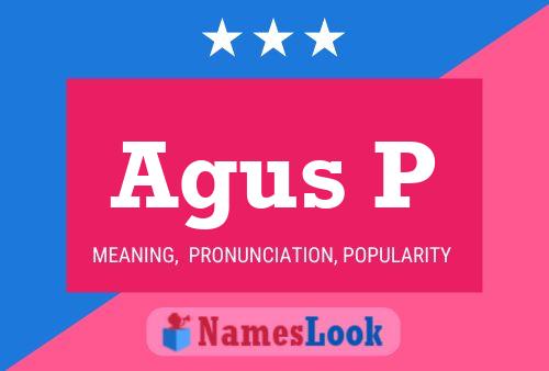 Agus P Name Poster