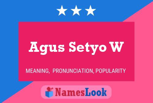 Agus Setyo W Name Poster