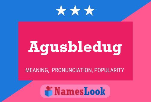 Agusbledug Name Poster