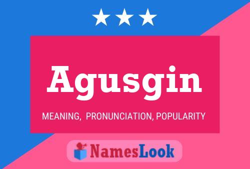 Agusgin Name Poster