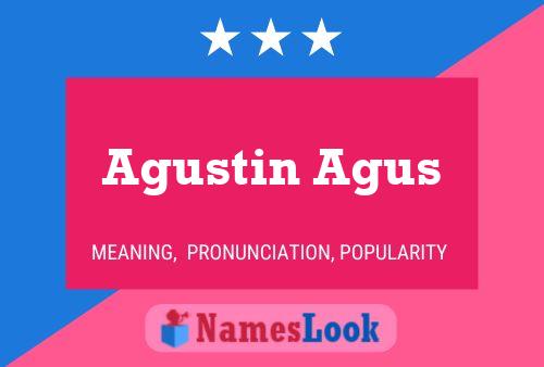 Agustin Agus Name Poster