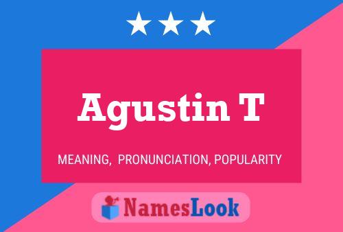 Agustin T Name Poster