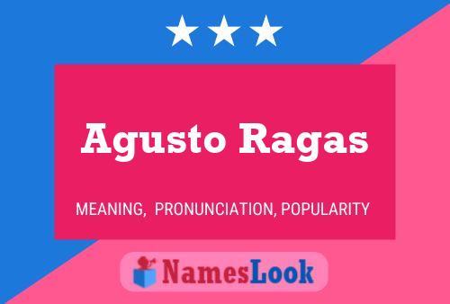 Agusto Ragas Name Poster