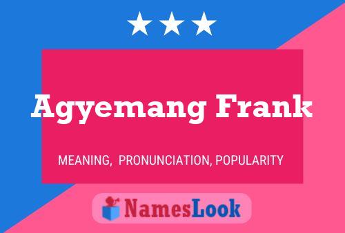 Agyemang Frank Name Poster