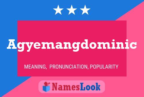 Agyemangdominic Name Poster