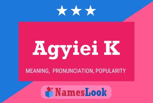 Agyiei K Name Poster