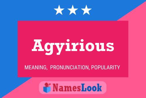 Agyirious Name Poster