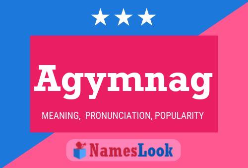 Agymnag Name Poster