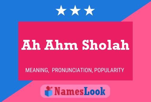 Ah Ahm Sholah Name Poster