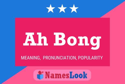 Ah Bong Name Poster