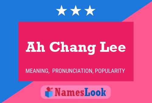 Ah Chang Lee Name Poster