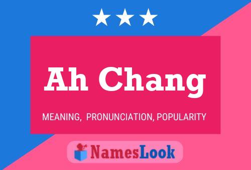 Ah Chang Name Poster