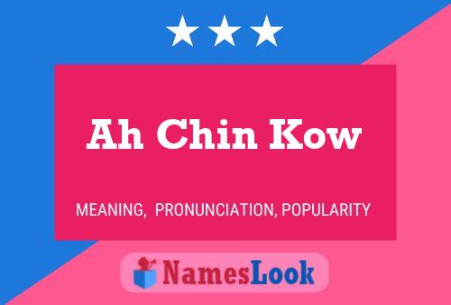 Ah Chin Kow Name Poster