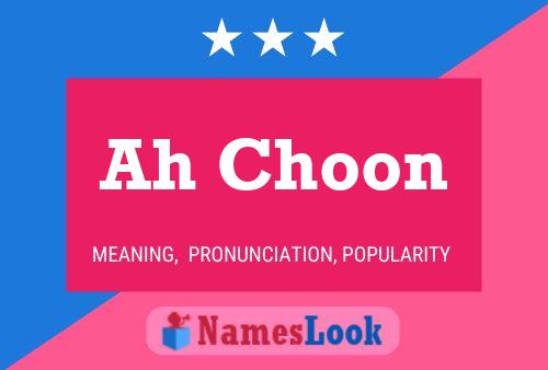 Ah Choon Name Poster