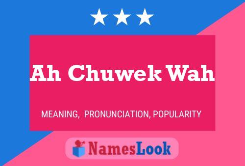 Ah Chuwek Wah Name Poster