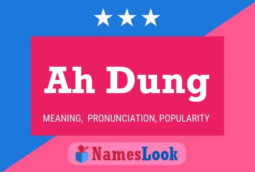 Ah Dung Name Poster