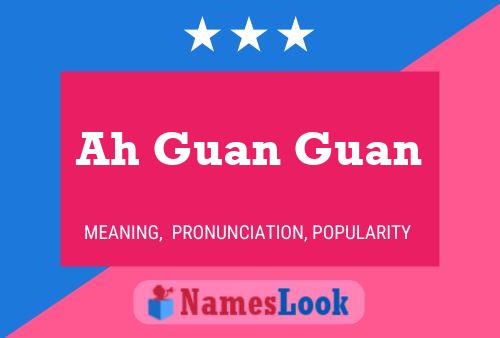 Ah Guan Guan Name Poster