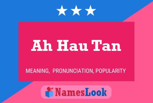 Ah Hau Tan Name Poster