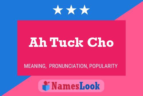 Ah Tuck Cho Name Poster