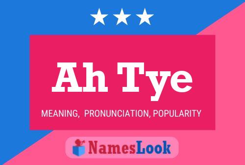 Ah Tye Name Poster