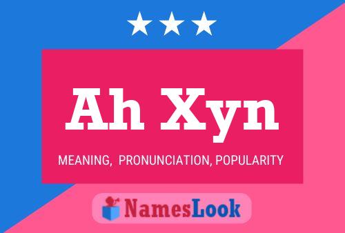 Ah Xyn Name Poster