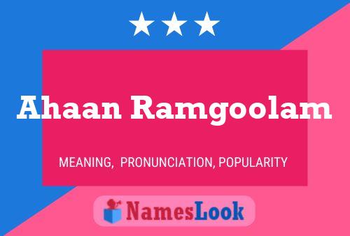 Ahaan Ramgoolam Name Poster