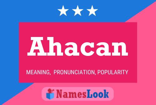 Ahacan Name Poster