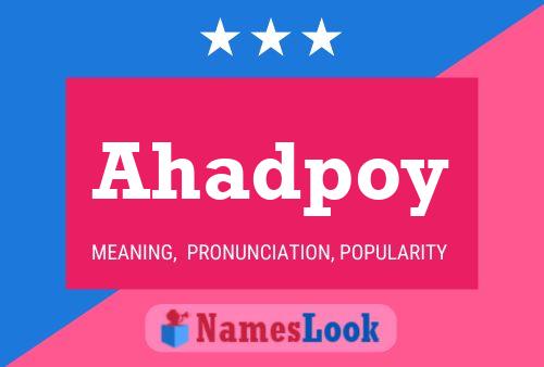 Ahadpoy Name Poster