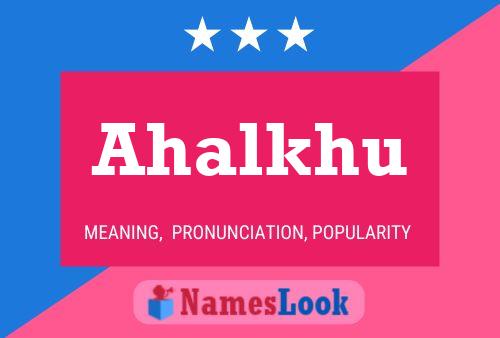 Ahalkhu Name Poster