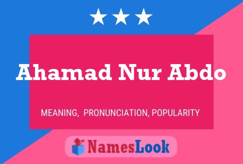 Ahamad Nur Abdo Name Poster