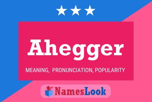 Ahegger Name Poster