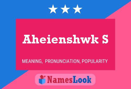 Aheienshwk S Name Poster