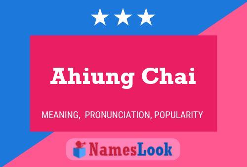 Ahiung Chai Name Poster