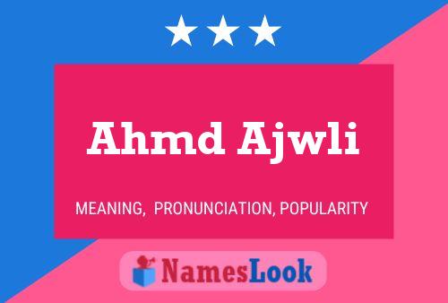 Ahmd Ajwli Name Poster