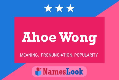 Ahoe Wong Name Poster