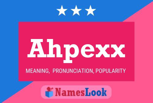 Ahpexx Name Poster