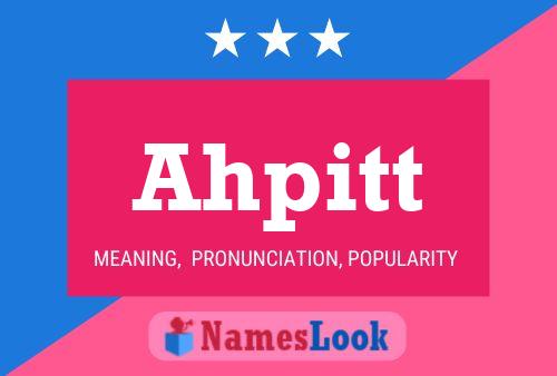 Ahpitt Name Poster