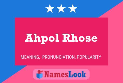 Ahpol Rhose Name Poster