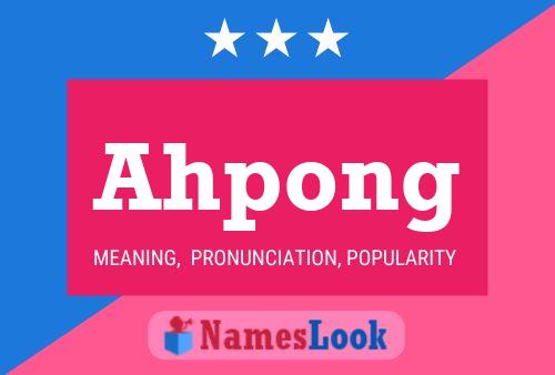 Ahpong Name Poster