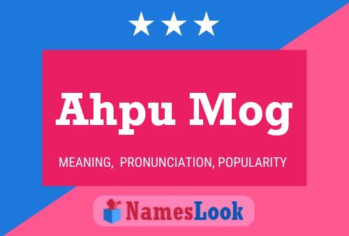 Ahpu Mog Name Poster